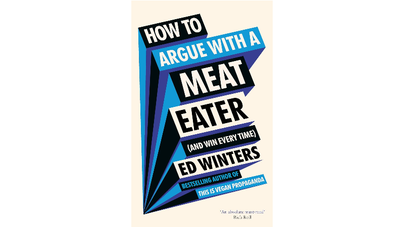 How to Argue With a Meat Eater (and Win Every Time)