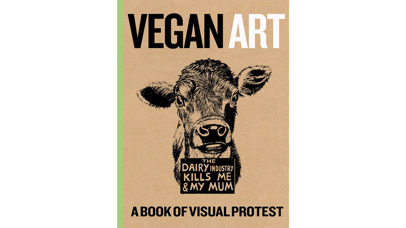 Vegan Art: A Book of Visual Protest